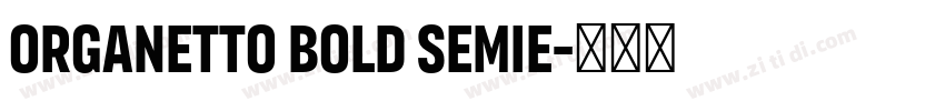 Organetto Bold SemiE字体转换